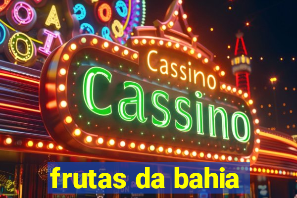 frutas da bahia